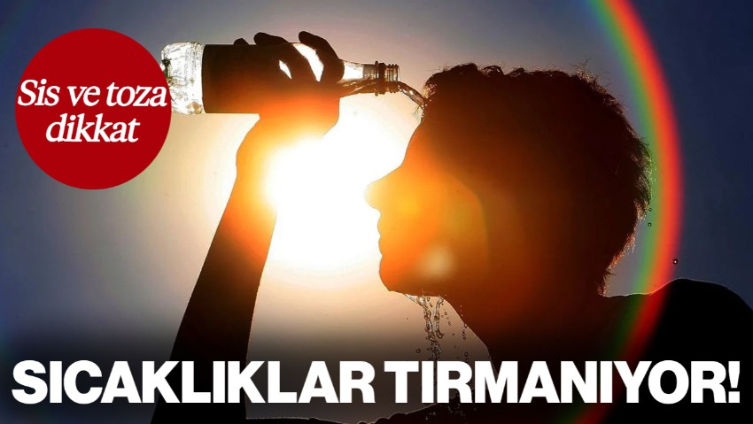 Sıcaklıklar Mevsim Normallerini Aşıyor! Meteoroloji Uyardı: Sis, Pus ve Toza Dikkat