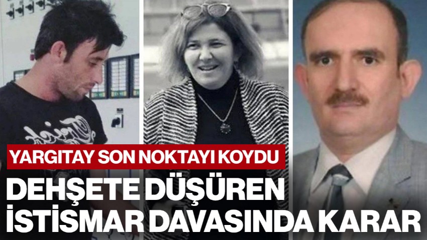Türkiye'yi Dehşete Düşüren İstismar Davasında Karar: Yargıtay Son Noktayı Koydu