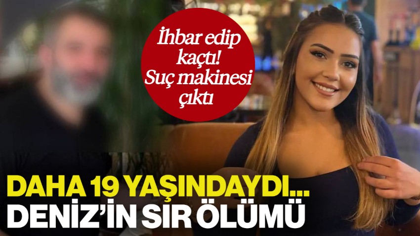 Deniz'in Ölümünde Korkunç Şüphe: 19 Yaşındaki Genç Kız Ölü Bulundu, Erkek Arkadaşı Kaçtı