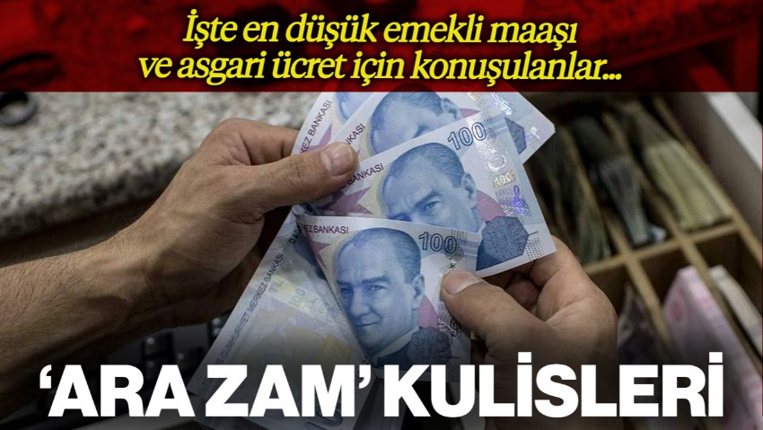 En Düşük Emekli Maaşı ve Asgari Ücrete Ara Zam Yapılacak Mı? İşte Kulislerde Konuşulanlar...
