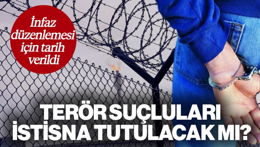 İnfaz Düzenlemesi İçin Tarih Verildi: Terör Suçluları 'İstisna' Tutulacak mı?