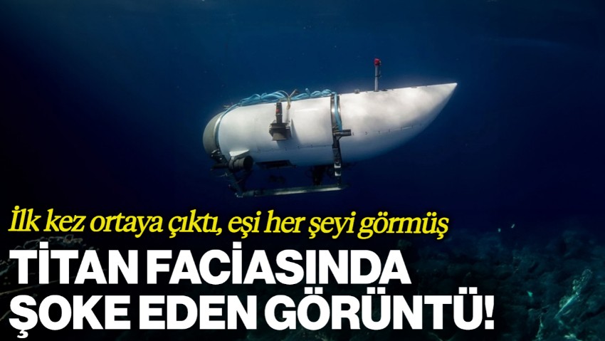 Titan Denizaltı Faciasında Şoke Eden Görüntü! İlk Kez Ortaya Çıktı, Eşi Her Şeyi Görmüş