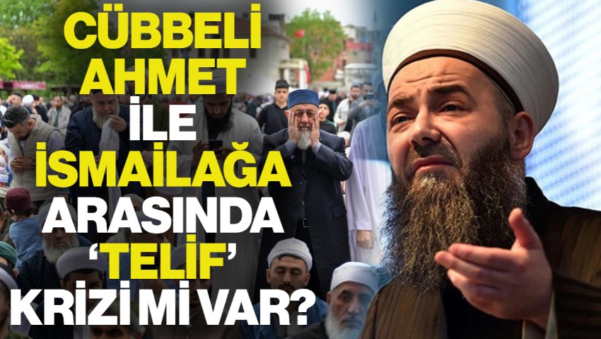 Cübbeli Ahmet ile İsmailağa Arasında 'Telif' Krizi Mi Var?