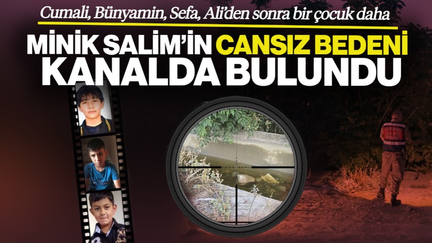 Cumali, Bünyamin, Sefa, Ali’den Sonra Bir Çocuk Daha! Minik Salim’in Cansız Bedeni Sulama Kanalında Bulundu