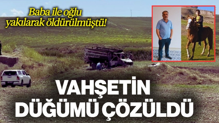 Baba ile Oğlu Kamyonette Yakılmıştı! Korkunç Cinayette Düğüm Çözüldü