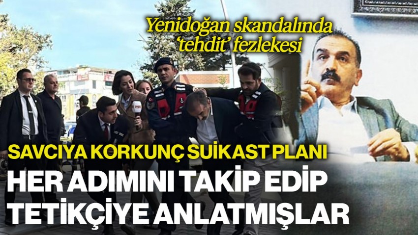 Yenidoğan Çetesi Skandalında Yeni Detaylar... Savcıya Suikast Planı Deşifre Oldu: Hangi Işıkta Durduğuna Kadar İzlenmiş!