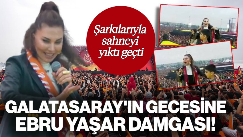 Galatasaray'ın Tarihi Gecesine Ebru Yaşar Damgası! Şarkılarıyla Sahneyi Yıktı Geçti