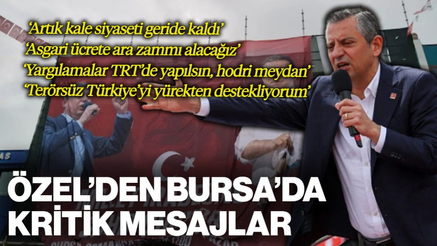 Özgür Özel'den Bursa'da Kritik Mesajlar: 'Artık Kale Siyaseti Geride Kaldı'