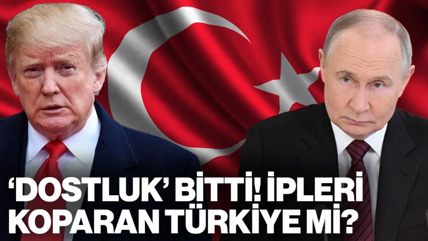 Trump ile Putin'in 'Dostluğu' Bitti: 'İpleri Koparan Türkiye'
