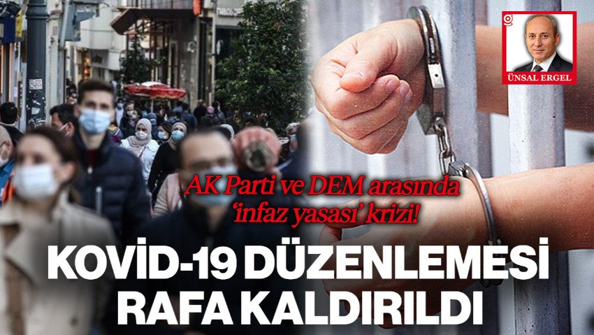AK Parti ve DEM Arasında 'İnfaz Yasası' Krizi! Kovid-19 Düzenlemesi Rafa Kaldırıldı
