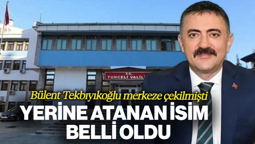 Bülent Tekbıyıkoğlu Merkeze Çekilmişti... Cumhurbaşkanı İmzaladı: Tunceli Valiliği'ne Atanan İsim Belli Oldu
