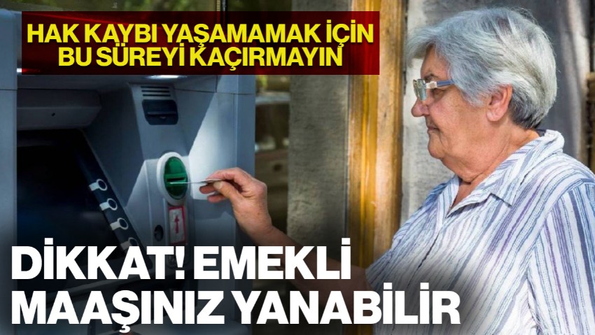 Emekli Maaşlarında Zaman Aşımı Uyarısı! Paranızın Yanmaması için Bu Süreye Dikkat