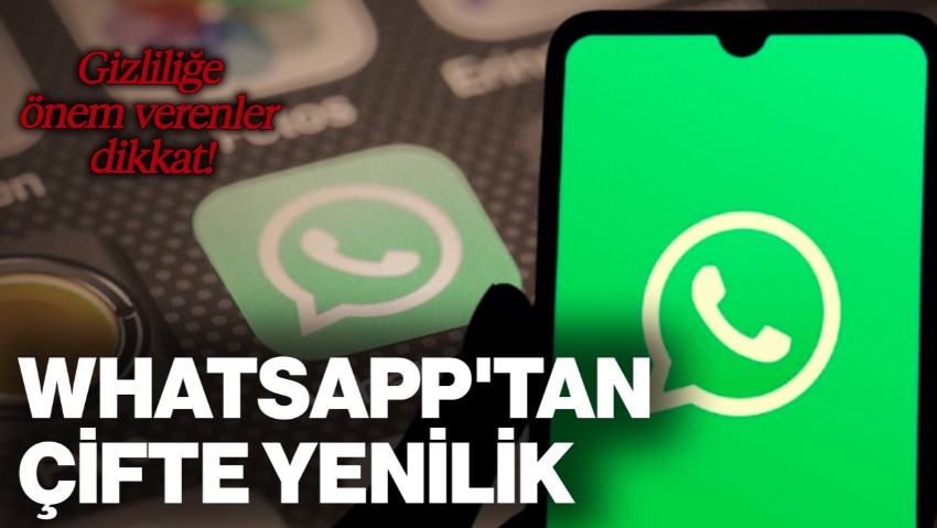 Gizliliğe Önem Veren Kullanıcılar Dikkat! WhatsApp'tan Çifte Yenilik: Bu Özellikler Çok Konuşulacak