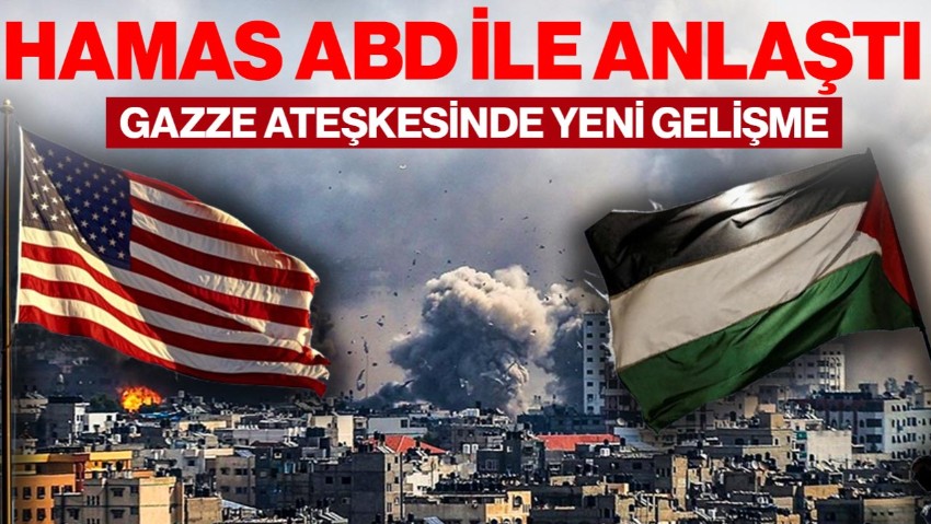 Gazze Ateşkesi’nde Yeni Gelişme: Hamas, ABD'yle Anlaştı