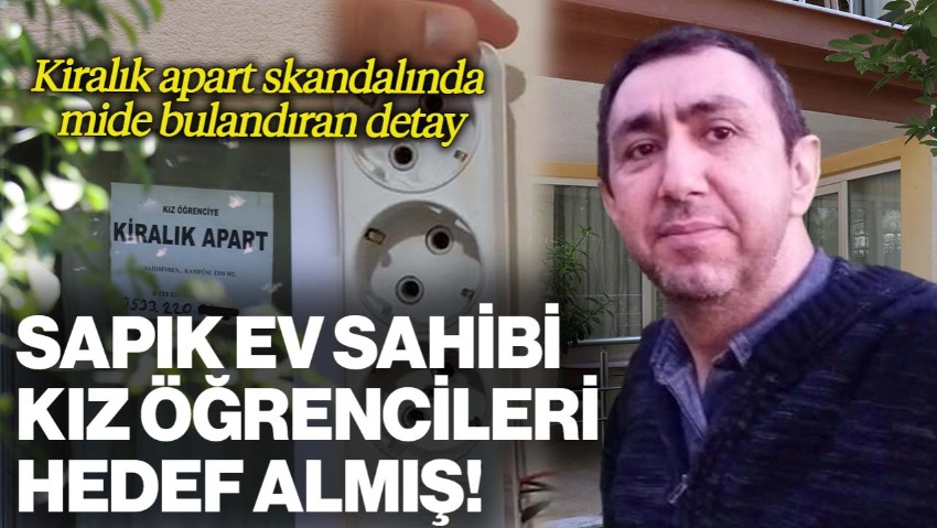 Kiralık Apartta Gizli Kamera Skandalı! Mide Bulandıran Detay Ortaya Çıktı: Sapık Ev Sahibi, Kız Öğrencileri Hedef Almış