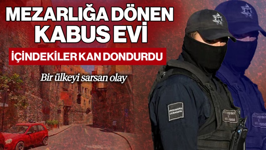 Mezarlığa Dönen Kabus Evi! İçindekiler Kan Dondurdu, Meksika Diken Üstünde