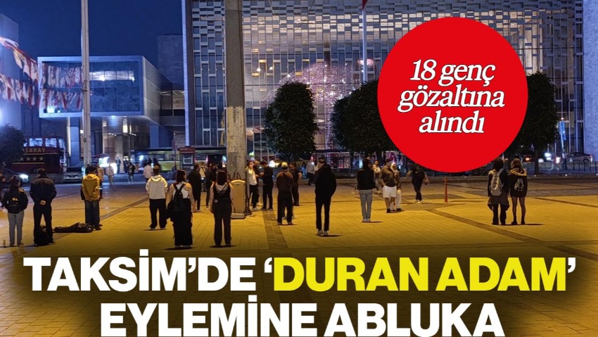 Taksim'de Gezi'nin Yıldönümünde 'Duran Adam' Eylemi! 18 Genç Gözaltına Alındı