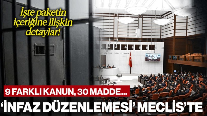 9 Farklı Kanun, 30 Madde... 'İnfaz Düzenlemesi' Meclis'te, Paketin İçeriğinde Neler Var? İşte Detaylar