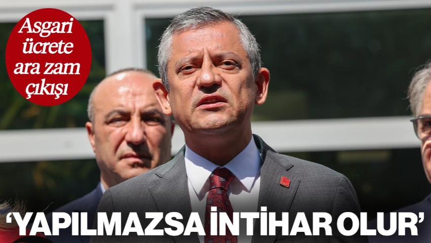 CHP Lideri Özel'den Dikkat Çeken Ara Zam Çıkışı! 'Yapmazsanız İntihar Olur'