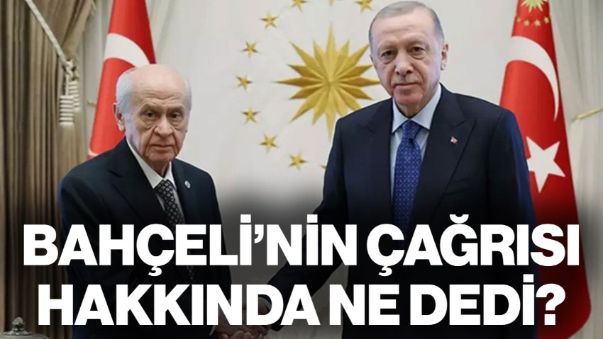 Cumhurbaşkanı Erdoğan'dan MHP Lideri Bahçeli'nin 'Adaylık' Çağrısına İlk Yanıt