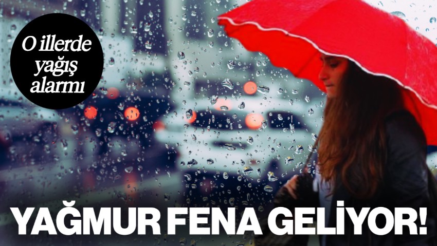 Meteoroloji Uyardı: O İllerde Yağış Alarmı! Yağmur Fena Vuracak