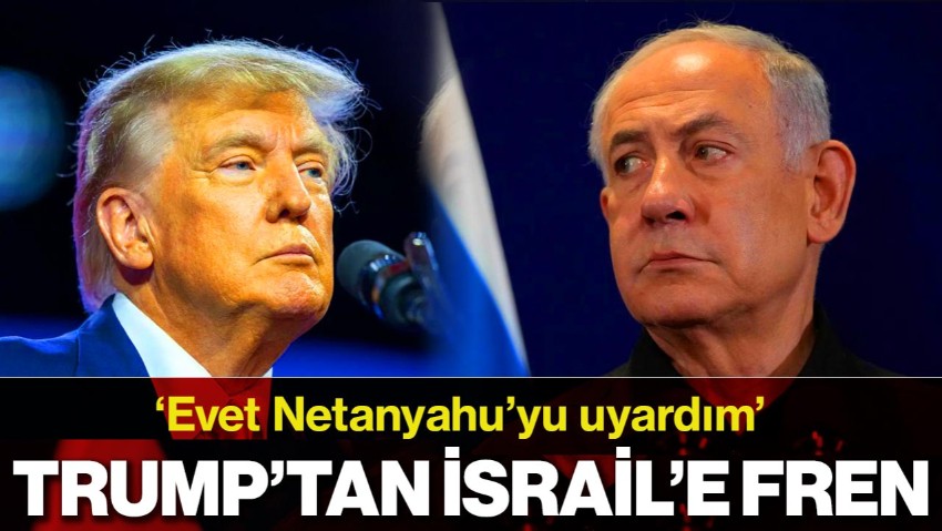Trump’tan İsrail’e Fren Çağrısı: Evet Netanyahu’yu Uyardım