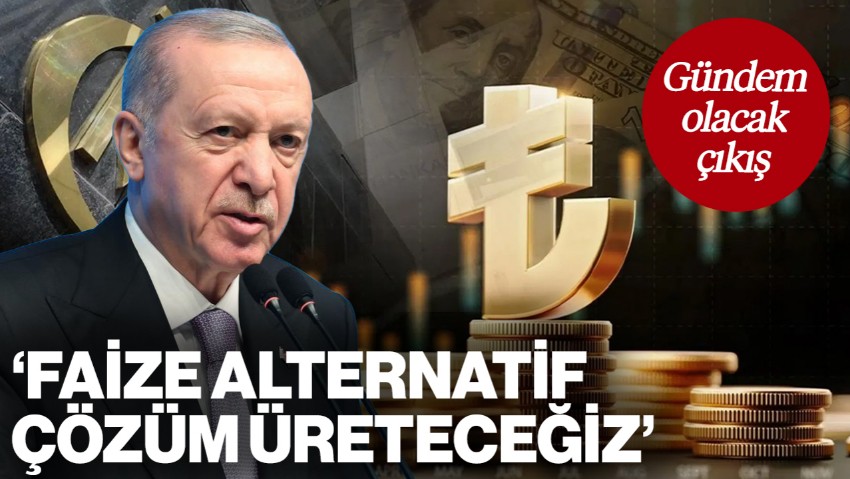 Cumhurbaşkanı Erdoğan'dan Gündem Olacak Çıkış! 'Faize Alternatif Çözüm Üreteceğiz'