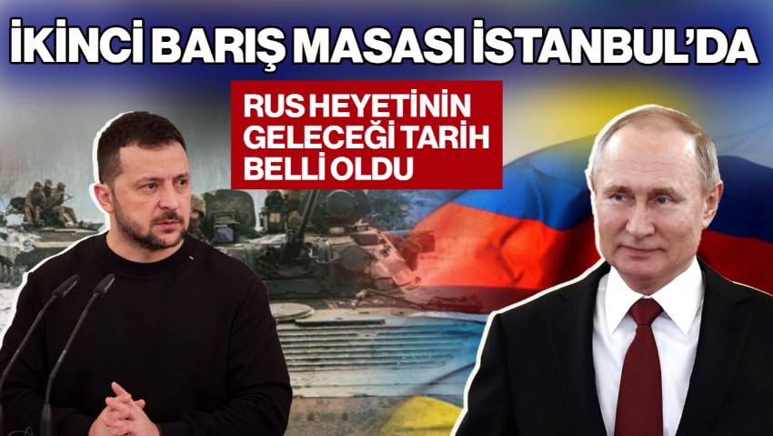 Rusya-Ukrayna'nın İkinci Barış Masası Yine İstanbul'da! Rus Heyeti Geliyor, Tarih Belli Oldu