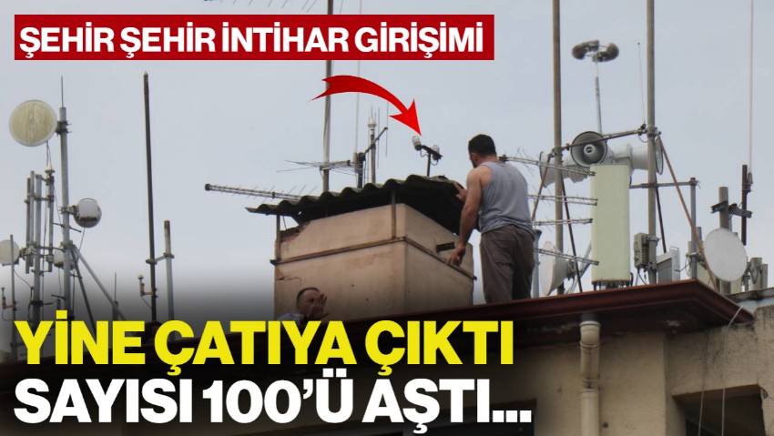 Şehir Şehir Gezip İntihar Girişiminde Bulunuyor... 100'den Fazla Defa Çatıya Çıkan Adam Tekrar İkna Edildi