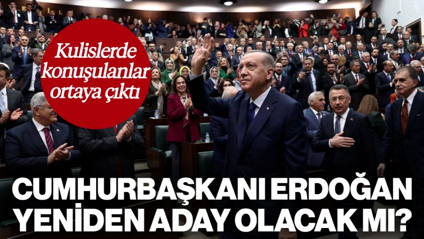 Cumhurbaşkanı Erdoğan Yeniden Aday Olacak mı? İşte Kulislerde Konuşulanlar...
