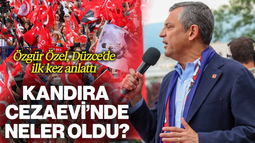 Özgür Özel, Düzce'de İlk Kez Anlattı! Kandıra Cezaevi'nde Neler Oldu?