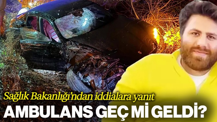 Sağlık Bakanlığı'ndan 'Oğuz Murat Aci' İddiasına Yanıt: Ambulans Geç mi Geldi?