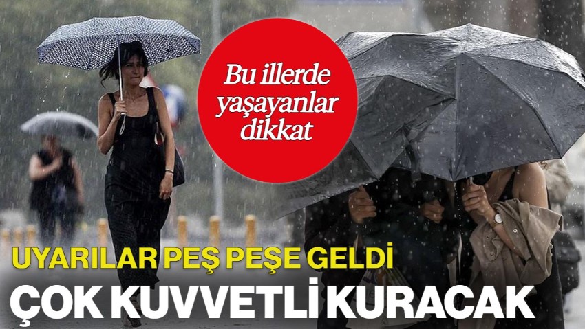 Bu İllerde Yaşayanlar Dikkat! Uyarılar Peş Peşe Geldi: Çok Kuvvetli Vuracak