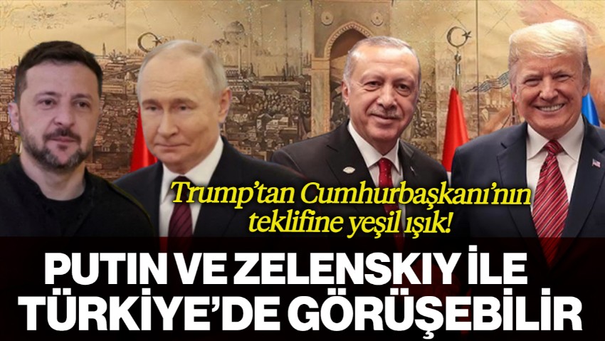 Cumhurbaşkanı'nın Çağrısına Trump'tan Yeşil Işık! Putin ve Zelenskiy ile Türkiye’de Görüşebilir