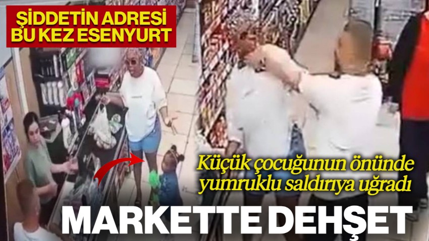 Markette Dehşet! Tartıştığı Kadına Çocuğunun Önünde Saldırdı