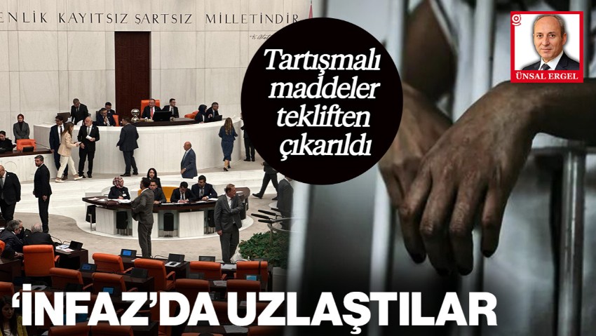 İnfaz Kanunu’nda Uzlaşma Sağlandı: Tartışmalı Maddeler Tekliften Çekildi