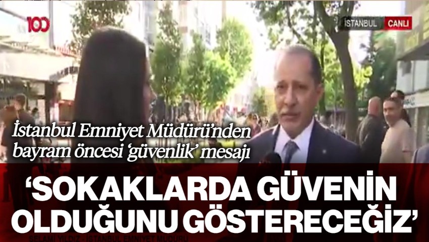 İstanbul'da Bayram Öncesi Sıkı Güvenlik Tedbirleri! Emniyet Müdürü Selami Yıldız'dan 'Kararlılık' Mesajı