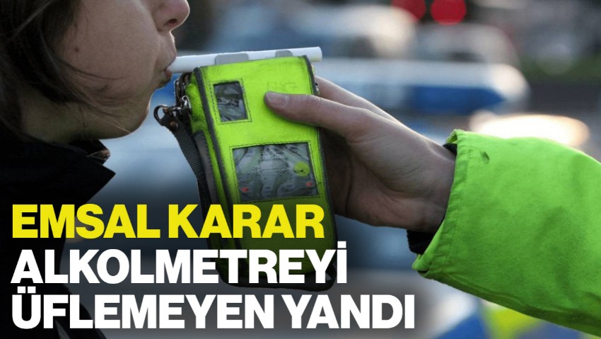 Mahkemeden Emsal Karar: Alkolmetreyi Üflemeyen Yandı... Ehliyetine El Konuldu, İtirazı Reddedildi