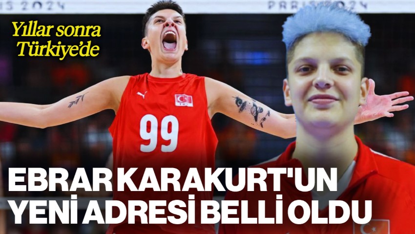 Voleybolcu Ebrar Karakurt'un Yeni Adresi Belli Oldu