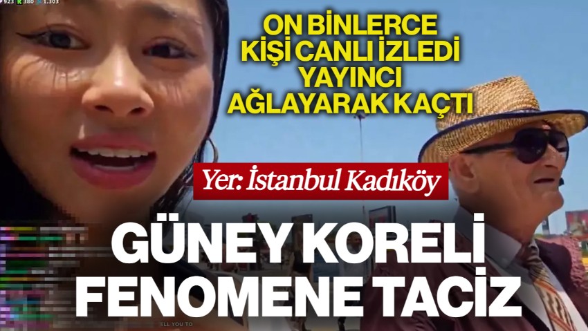 Yer: İstanbul Kadıköy... Güney Koreli Fenomene Kadıköy'de Sözlü ve Fiziki Taciz! O Anları On Binlerce Kişi Canlı İzledi, Yayıncı Ağlayarak Kaçtı