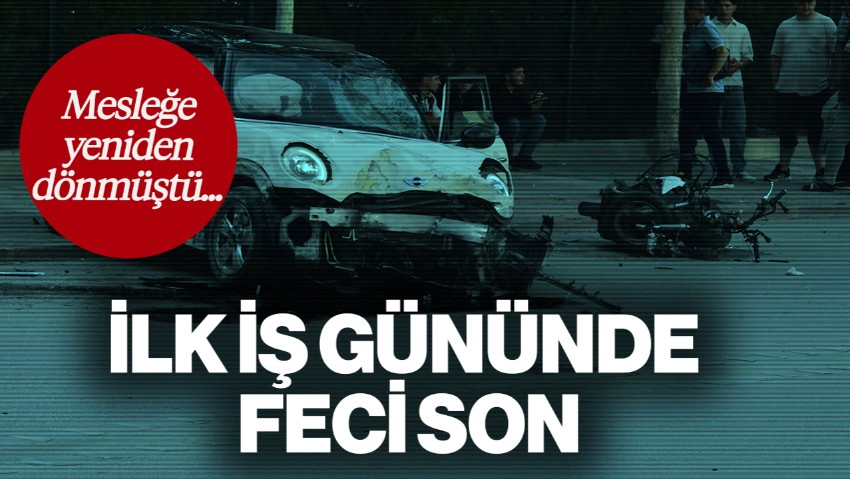 Mesleğe Yeniden Dönmüştü: Genç Motokurye İlk İş Gününde Hayatını Kaybetti