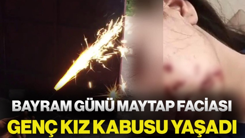 Bayram Günü Maytap Faciası! Genç Kız Kabusu Yaşadı
