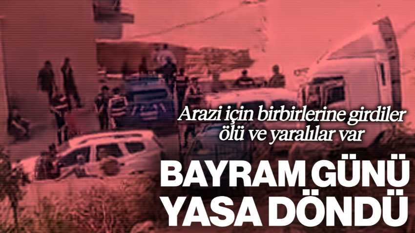 Bayram Günü Yasa Döndü! Arazi İçin Birbirlerine Girdiler, Ölü ve Yaralılar Var