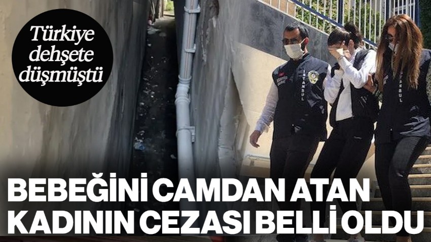 Tüm Türkiye Dehşete Düşmüştü: Bebeğini Doğurup Camdan Atan Kadının Cezası Belli Oldu