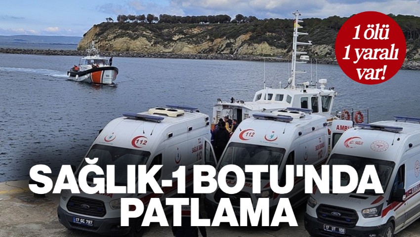 Bakanlık Duyurdu! Sağlık-1 Botu'nda Patlama: 1 Ölü, 1 Yaralı Var