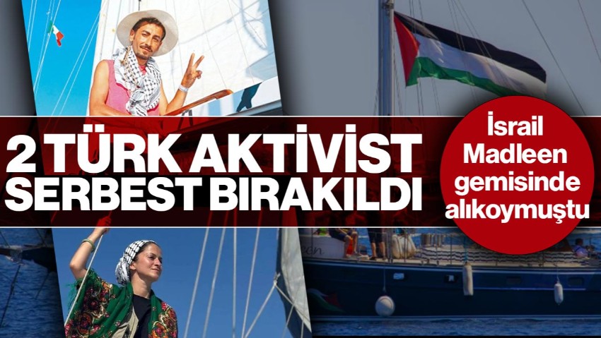 İsrail'in Madleen Gemisinde Alıkoyduğu 2 Türk Aktivist Serbest Bırakıldı