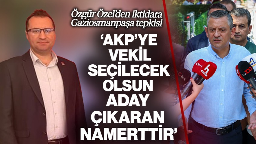 Özgür Özel'den İktidara 'Gaziosmanpaşa' Tepkisi