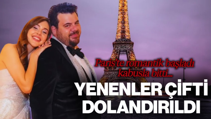 Paris’te Romantik Başladı, Kabusla Bitti... Eser Yenenler ve Berfu Yenenler Yıl Dönümünde Dolandırıldı