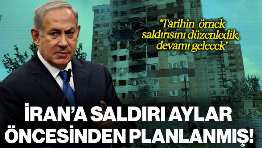 İran'a Saldırı Aylar Öncesinden Planlanmış! 'Tarihi Saldırı Başlattık, Devamı Gelecek'