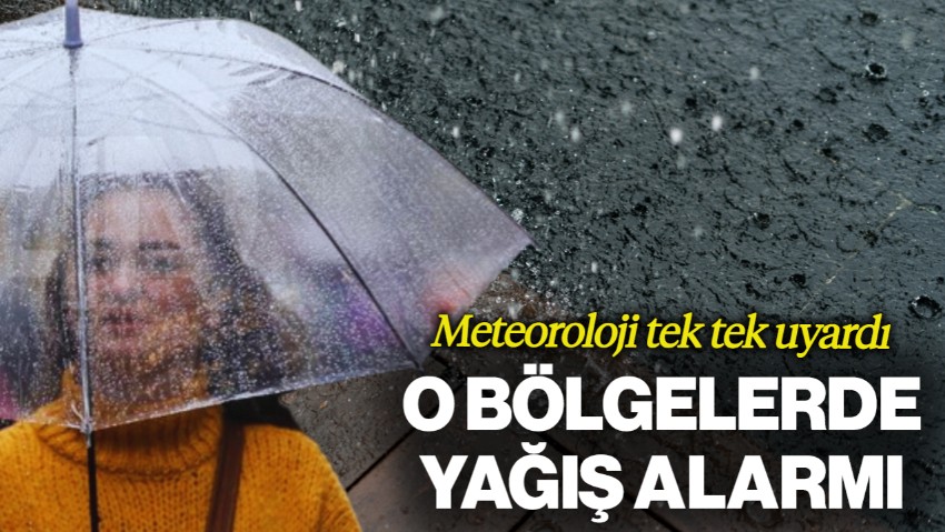 Meteoroloji Tek Tek Uyardı: O Bölgelerde Yağış Alarmı